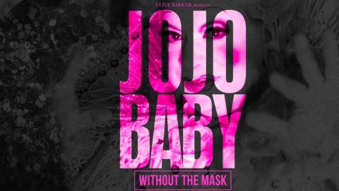Clive Barker Presents Jojo Baby: Without The Mask (2013)