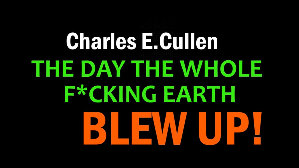 Day The Whole Fucking Earth Blew Up! (2015)