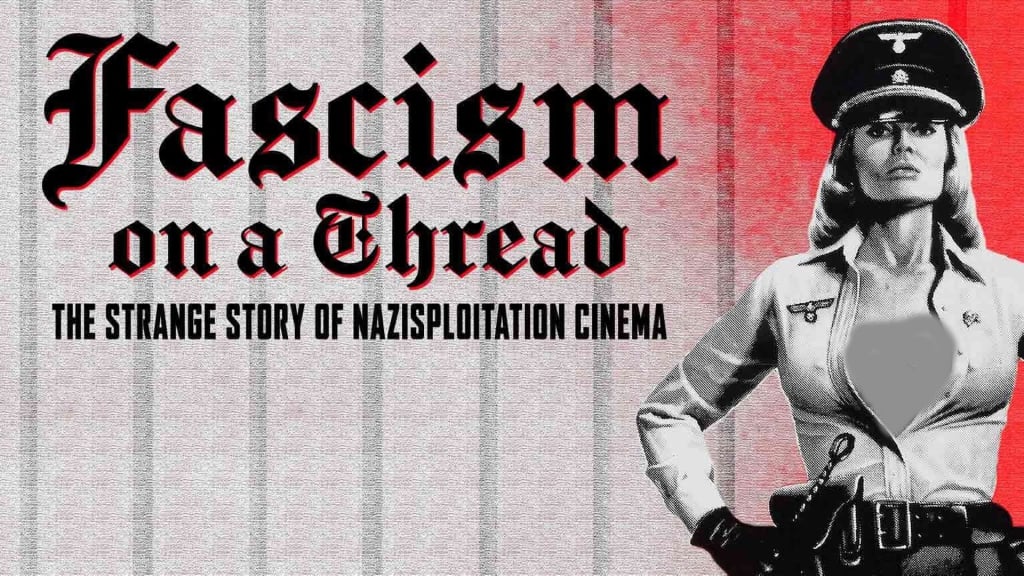 Fascism On A Thread: The Strange Story of Nazisploitation Cinema (2019)