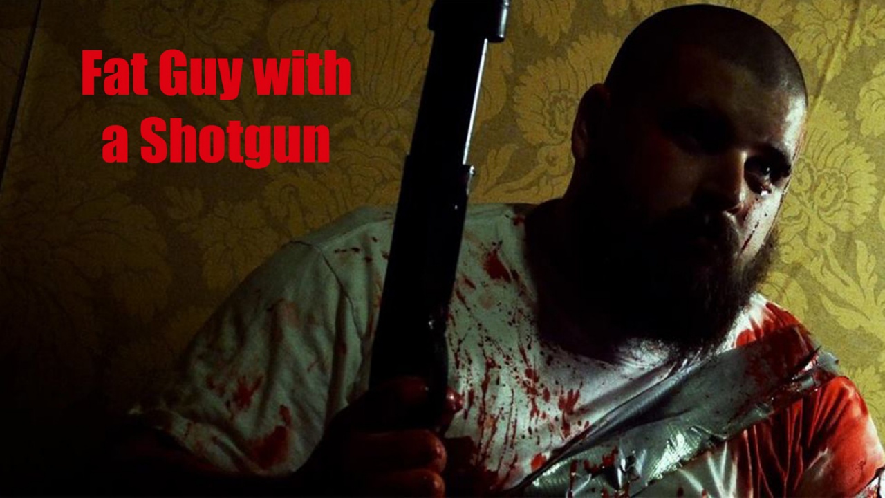 Fat Guy with a Shotgun (2017)