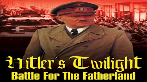 Hitler's Twilight: Battle For The Fatherland (2010)