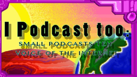 I Podcast Too: Small Podcasts The Voice of the Internet (2018)