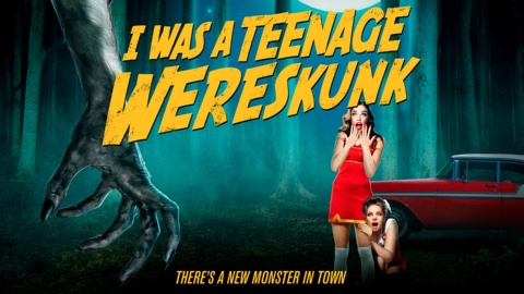 I Was A Teenage Wereskunk (2017)