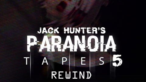Jack Hunter's Paranoia Tapes 5: Rewind (2018)