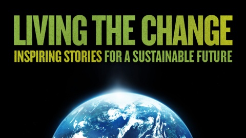 Living the Change: Inspiring Stories for a Sustainable Future (2018)
