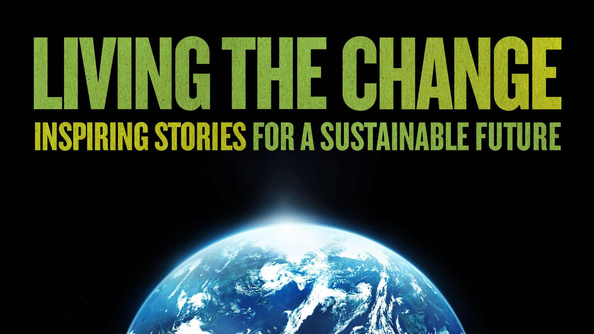 Living the Change: Inspiring Stories for a Sustainable Future (2018)