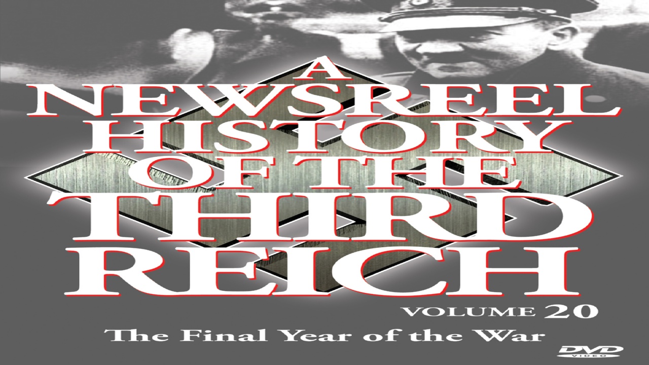 Newsreel History of The Third Reich: Vol. 20: Final Year of the War (2009)