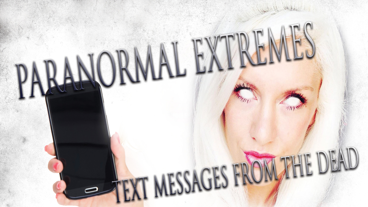 Paranormal Extreme: Text messages from the dead (2015)
