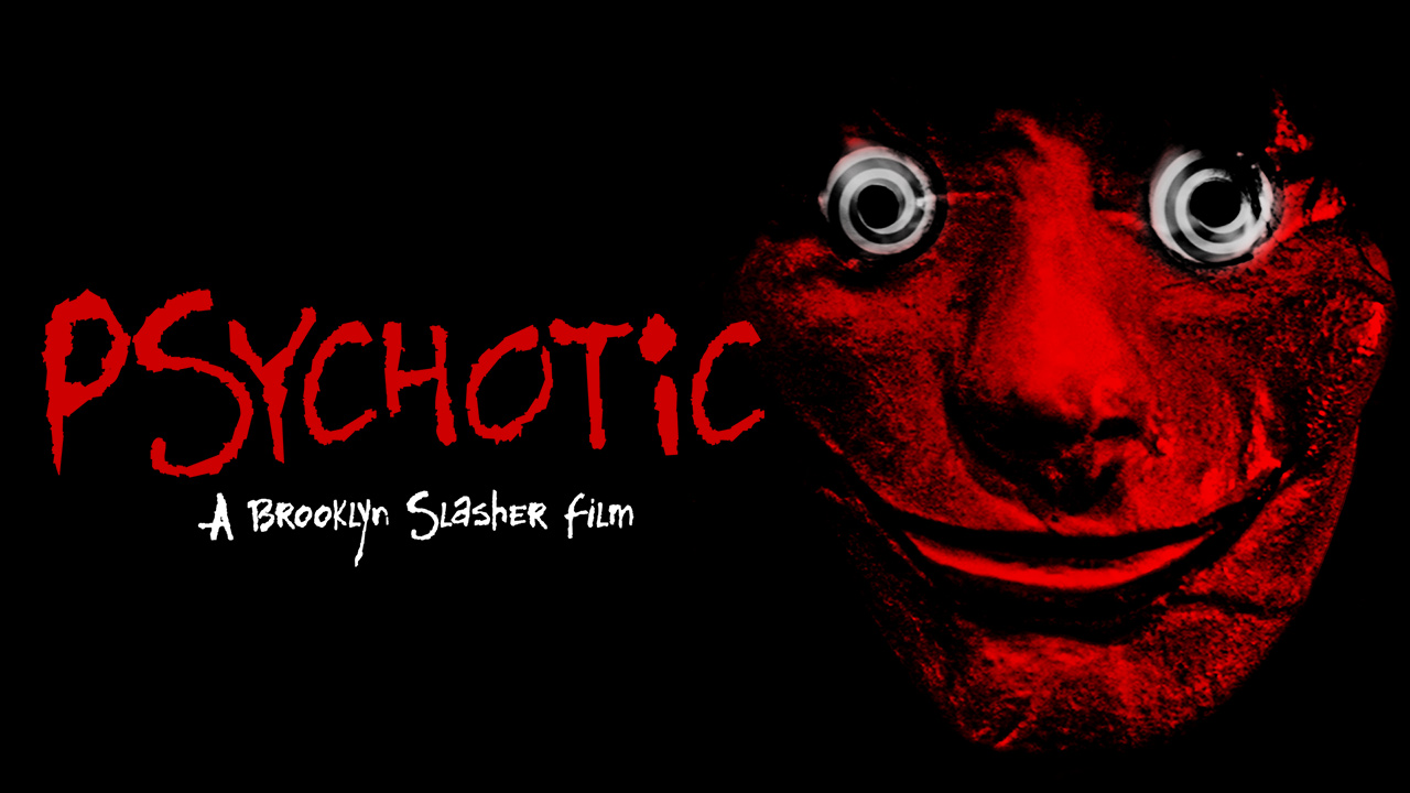 Psychotic! A Brooklyn Slasher Film (2016)