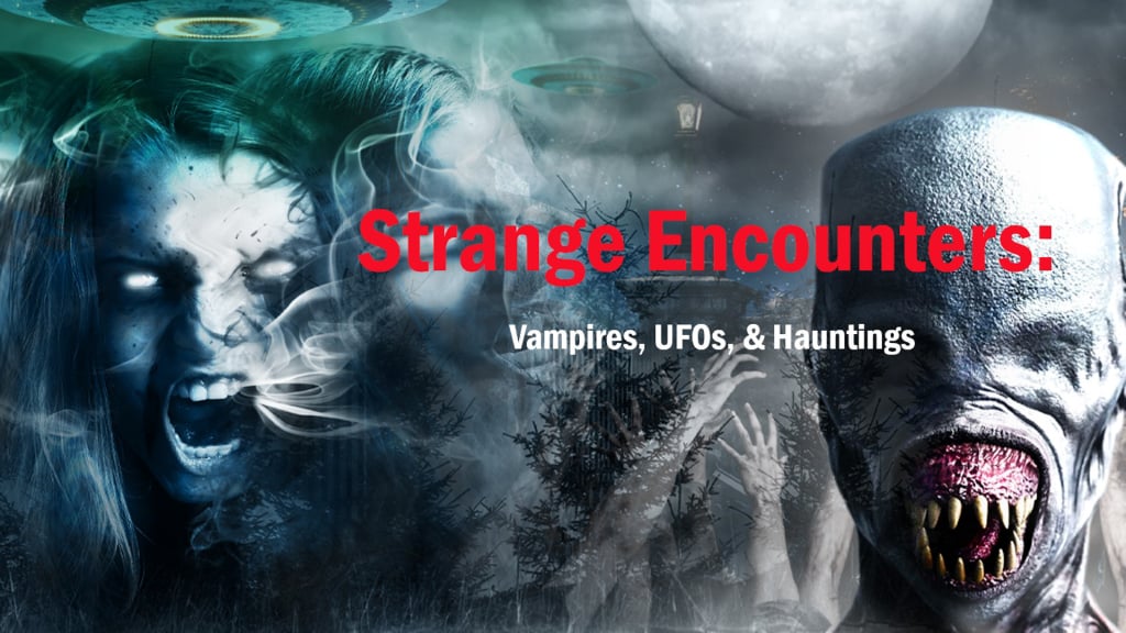 Strange.Encounters: Vampires, UFOs, & Hauntings (2010)