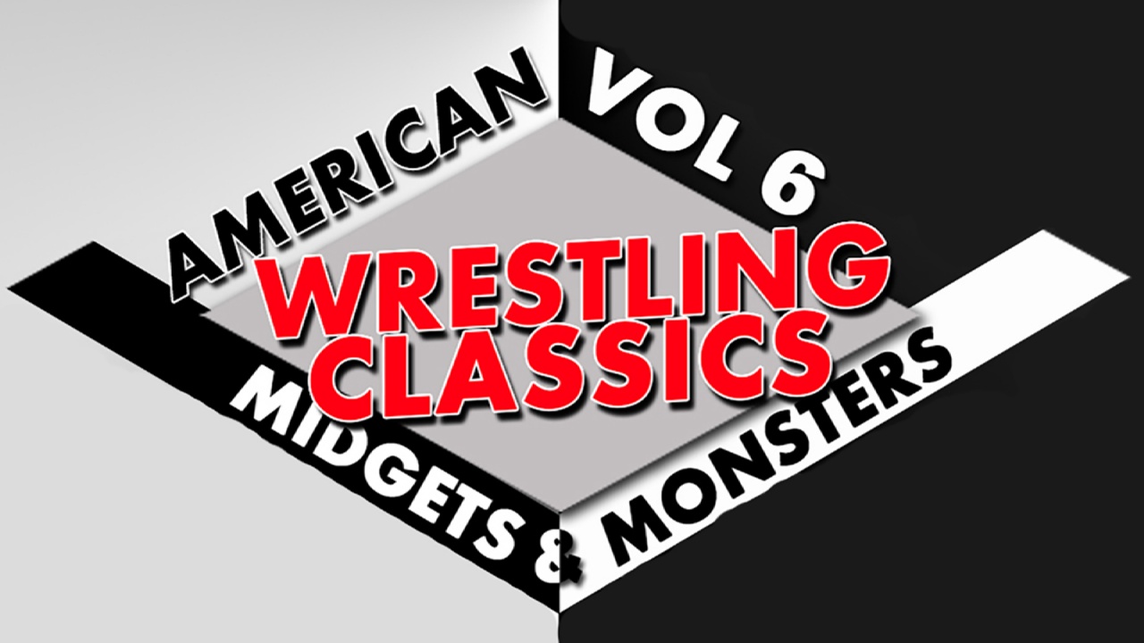 Wrestling Classics Vol 6: Monsters & Midgets Special (2014)