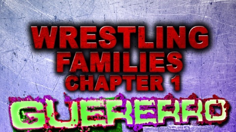 Wrestling Families Vol 1: The Guerreros (2014)