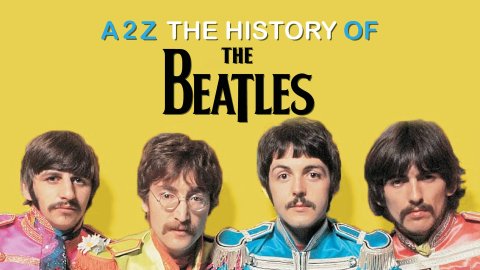 A2Z The History of the Beatles