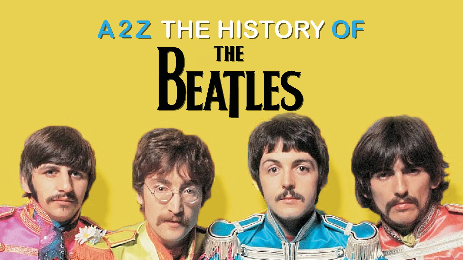A2Z The History of the Beatles