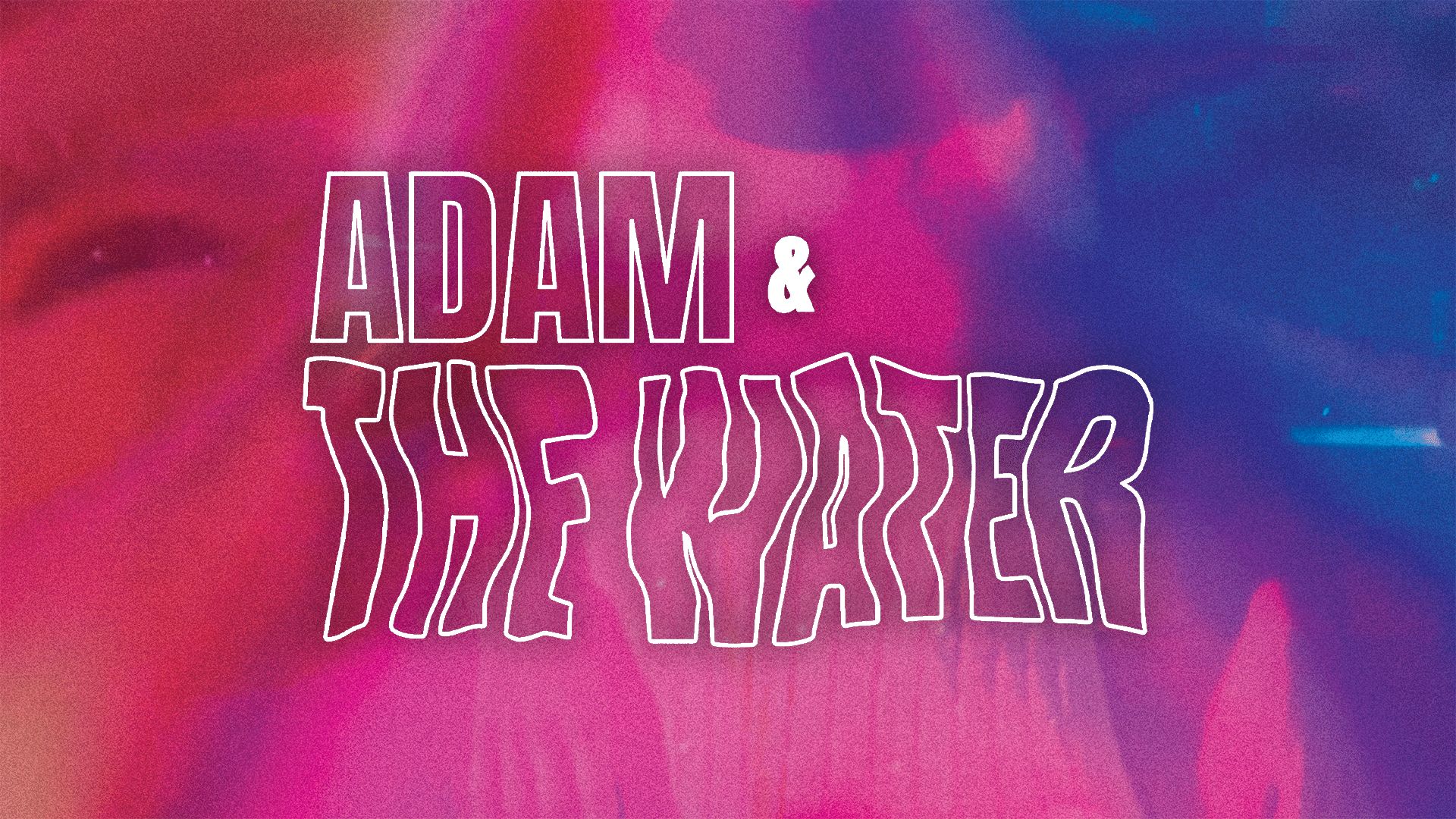 Adam & the Water (2020)