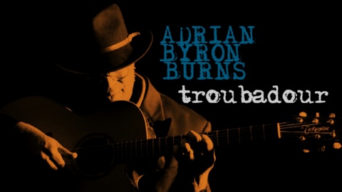 Adrian Byron Burns: Troubadour (2020)