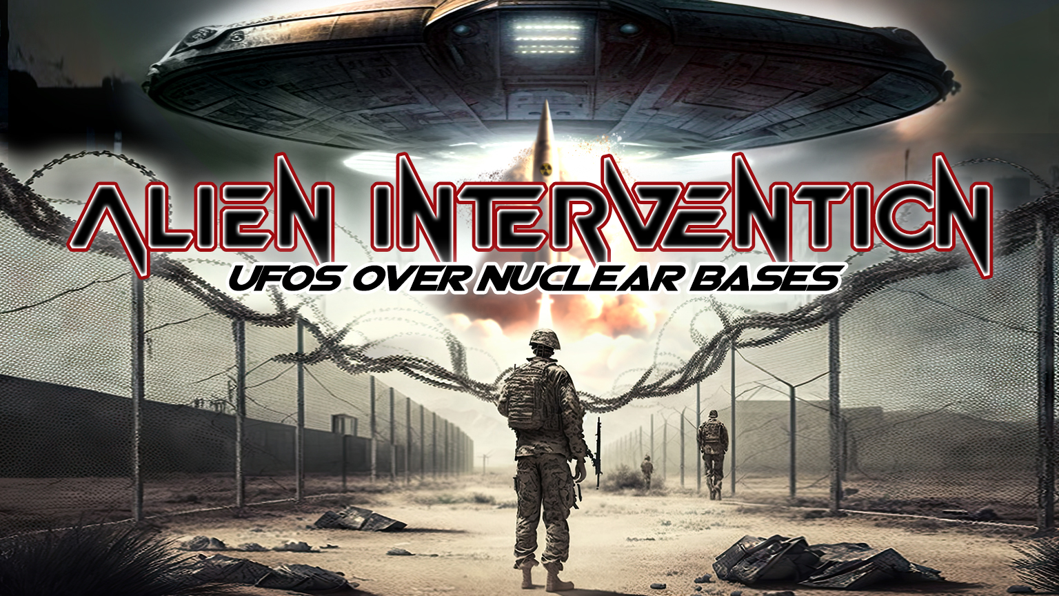 Alien Intervention: UFOs Over Nuclear Bases (2023)