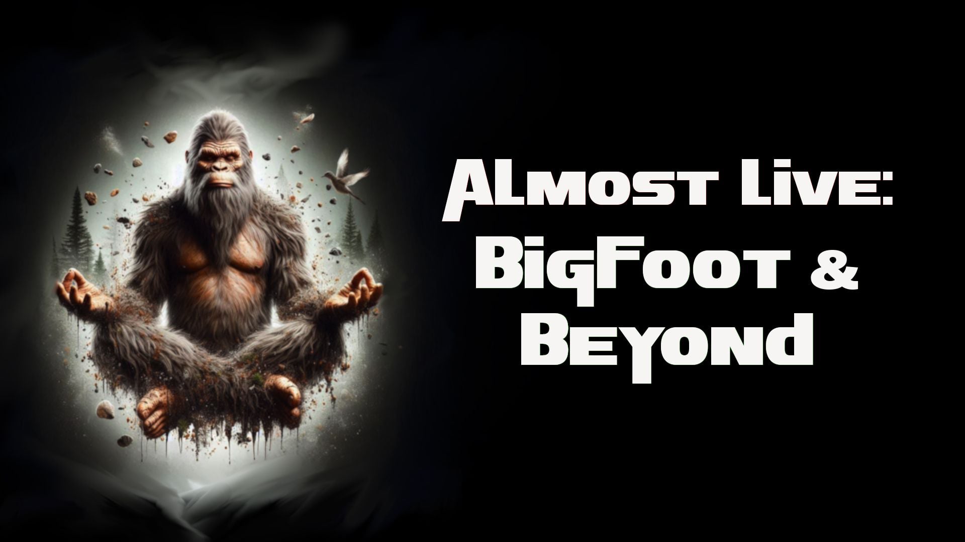 Almost Live: Bigfoot & Beyond (2025)