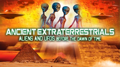 Ancient Extraterrestrials: Aliens and UFOs Before the Dawn of Time (2023)