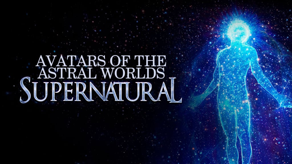 Avatars Of The Astral Worlds: Supernatural (2023)