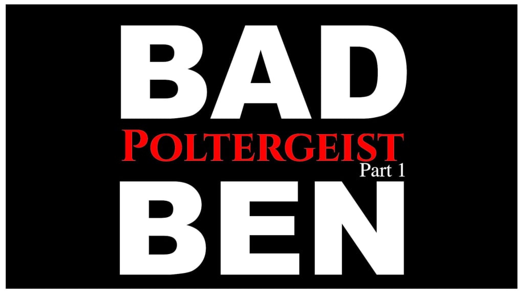 Bad Ben 15: Poltergeist Part 1 (2025)