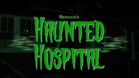 Benham's Haunted Hospital (2020)