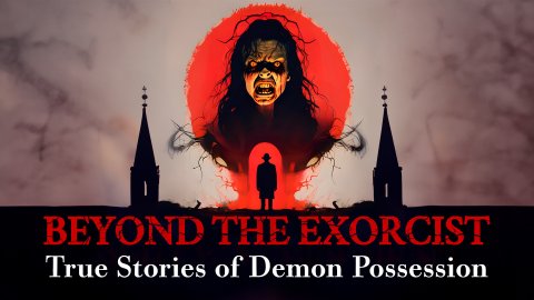 Beyond the exorcist: True Stories of Demon Possession (2023)
