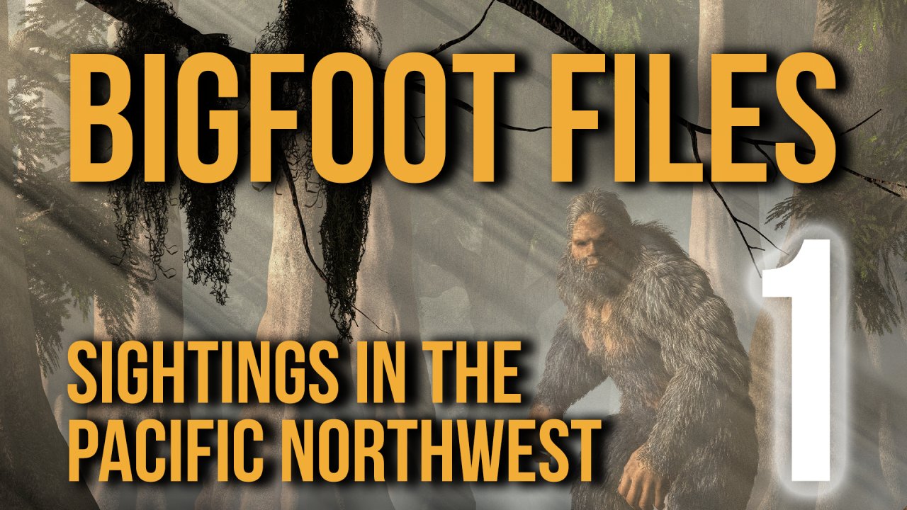 Bigfoot Files 1 Sightings in the Pacific Northwest (2023)