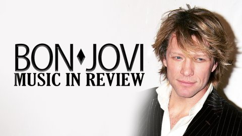 Bon Jovi: Music in Review (2007)