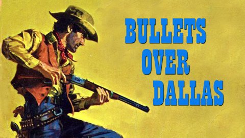 Bullets Over Dallas (1970)