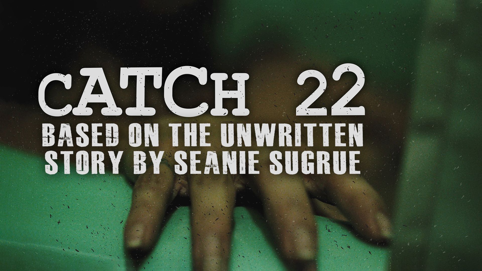 Catch 22: Based on the Unwritten Story by Seanie Sugrue (2017)