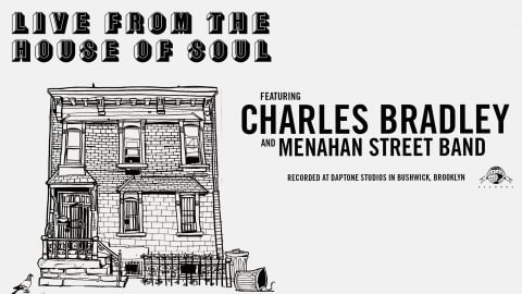 Charles Bradley & Menahan Street Band: Live From The House Of Soul (2013)