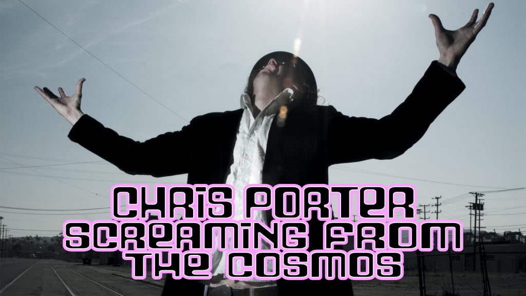 Chris Porter: Screaming From The Cosmos (2009)