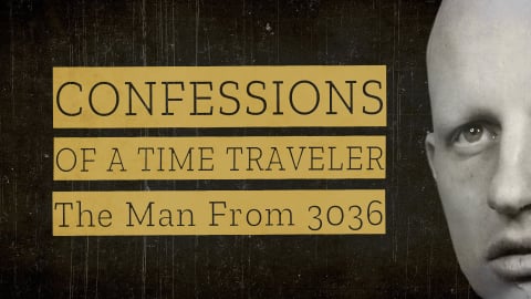 Confessions of a Time Traveler: The Man from 3036 (2020)