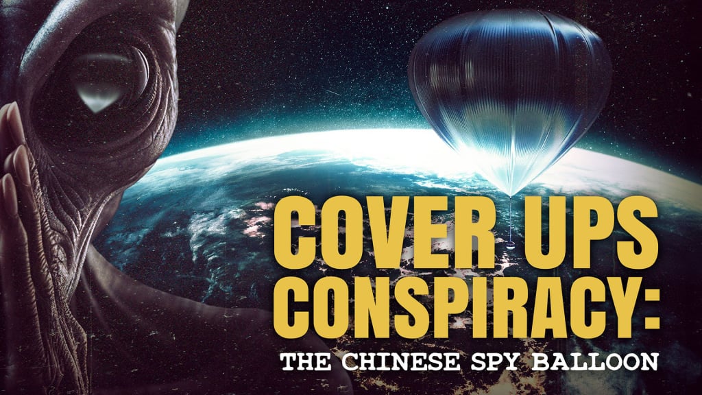 Cover Ups Conspiracy: The Chinese Spy Balloon (2023)