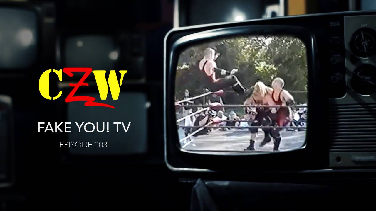 S01E03 CZW Fake You! TV Episode #3