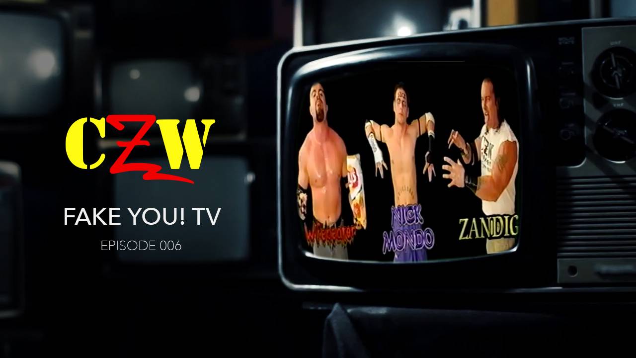 S01E06 CZW Fake You! TV Episode #6