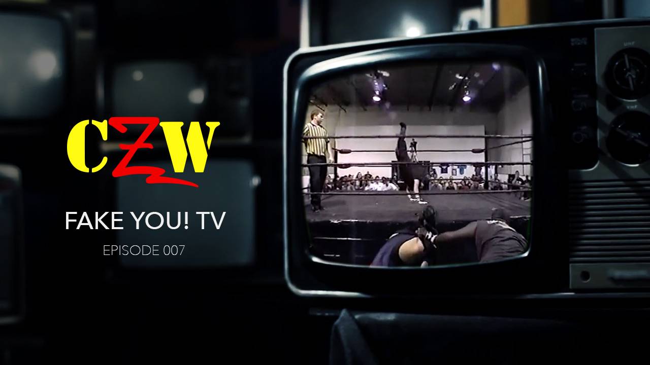 S01E07 CZW Fake You! TV Episode #7