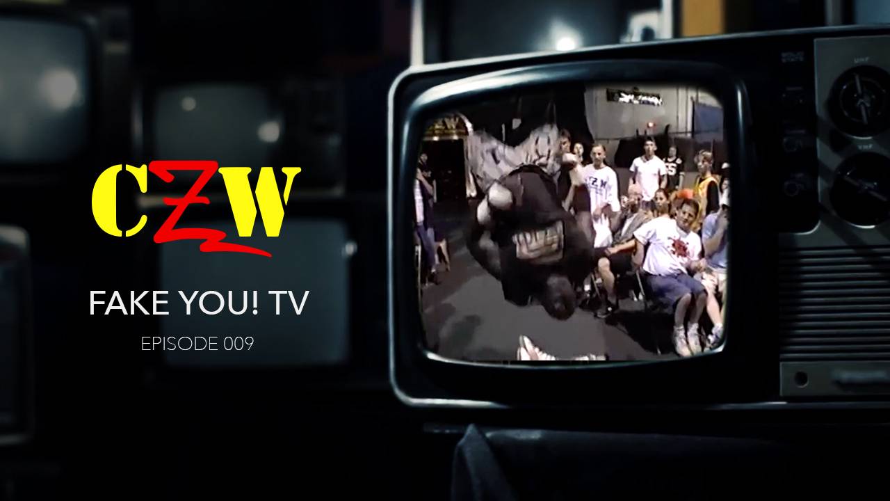 S01E09 CZW Fake You! TV Episode #9