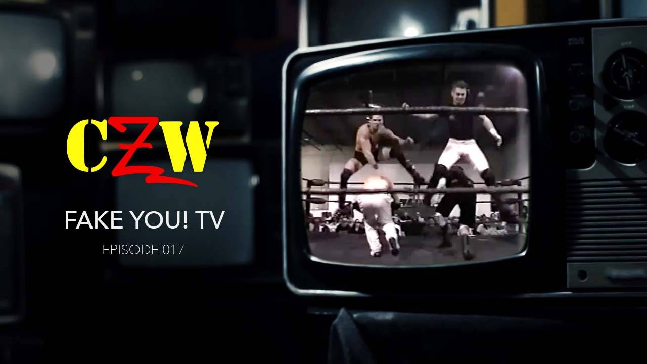 S01E17 CZW Fake You! TV Episode #17