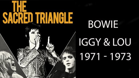 David Bowie: The Sacred Triangle: Bowie, Iggy & Lou 1971- 1973 (2010)