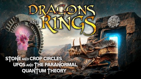 Dragons & Rings: Stone and Crop Circles, UFOs and the Paranormal, Quantum Theory (2023)