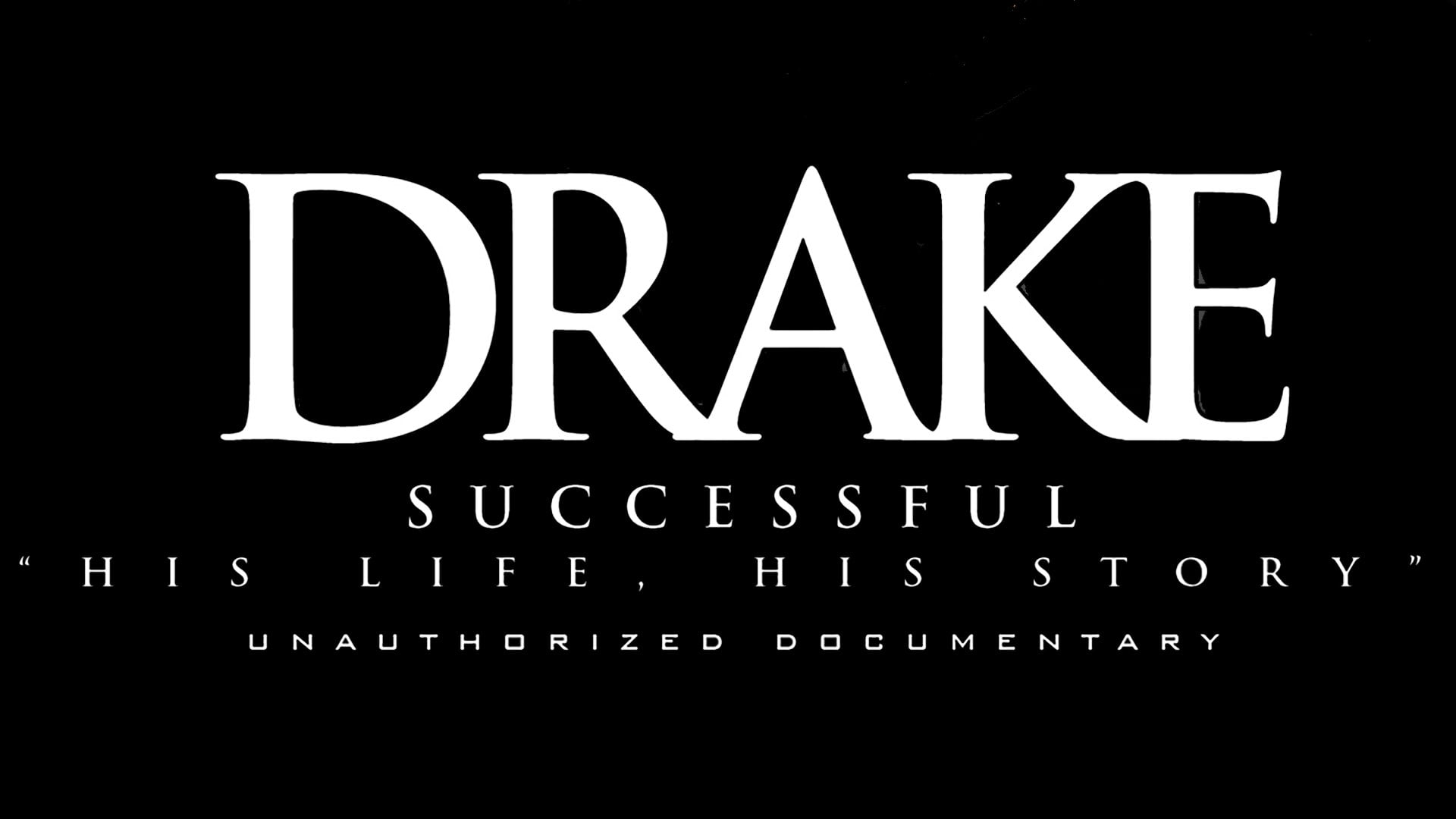 Drake - Successful: Unauthorized Documentary (2010)