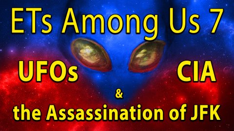 ETs Among Us 7: UFOs, CIA & the Assassination of JFK (2023)