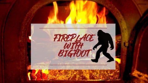 Fireplace with Bigfoot (2023)
