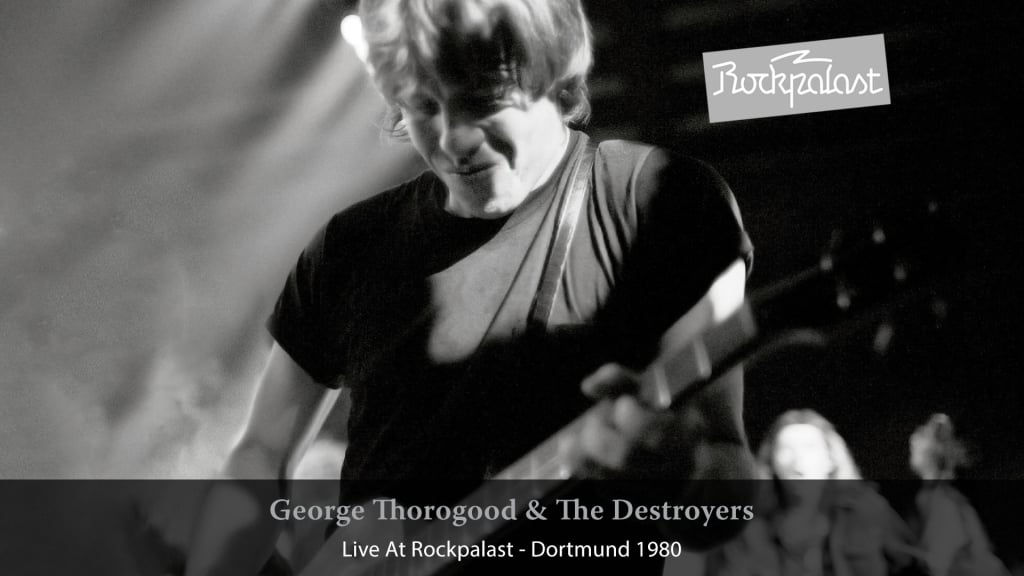 George Thorogood & The Destroyers: Live At Rockpalast: Dortmund 1980 (1980)