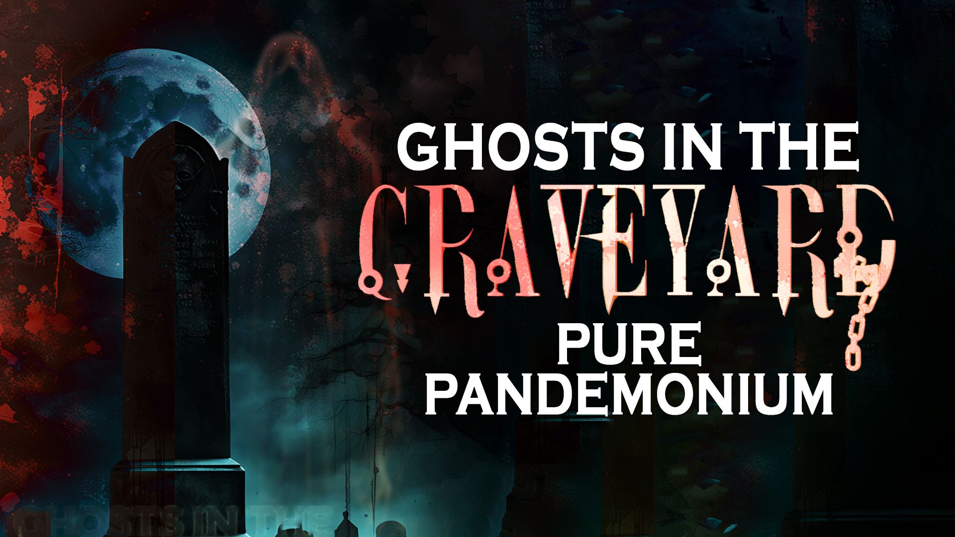 Ghosts in the Graveyard: Pure Pandemonium (2023)