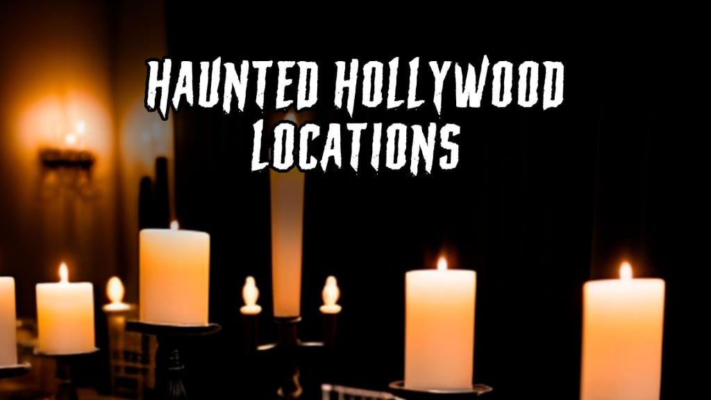 Haunted Hollywood Locations (2024)