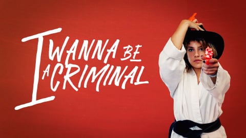I Wanna Be a Criminal (2020)