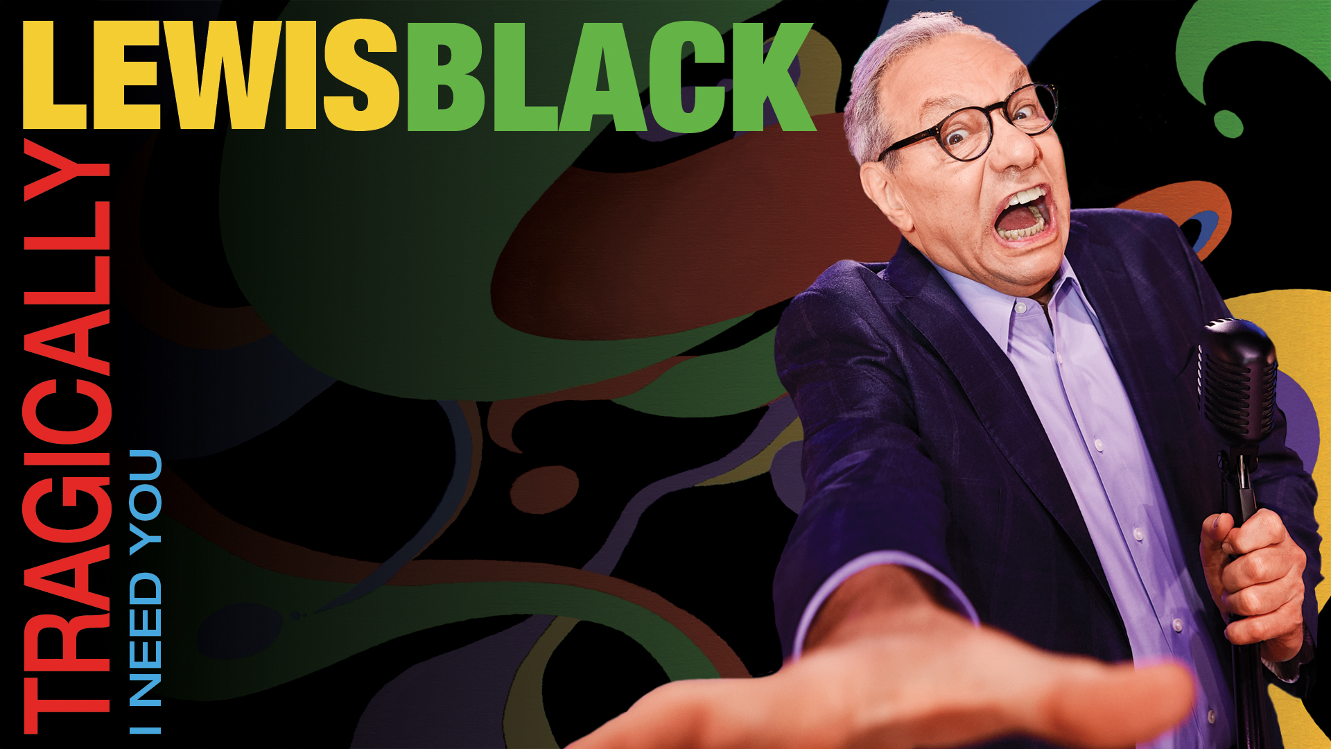 Lewis Black: Tragically, I Need You (2023)